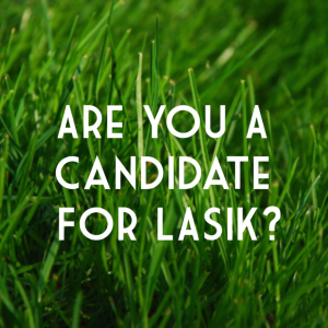 How To Know If You’re A Candidate For LASIK
