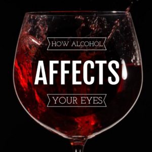 How Alcohol Affects Your Eyes