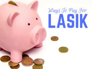 Ways To Pay For LASIK