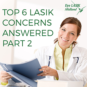 Top 6 LASIK Concerns Answered [Part 2]